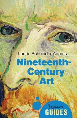 Nineteenth-Century Art: A Beginner's Guide by Adams, Laurie Schneider