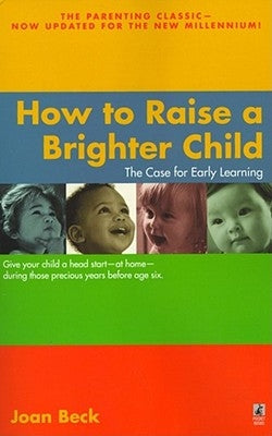 How to Raise a Brighter Child by Beck, Joan