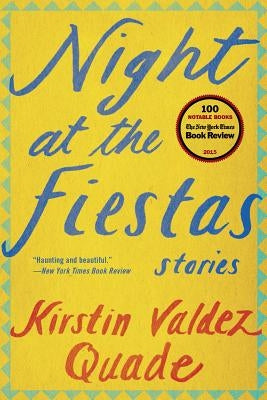 Night at the Fiestas: Stories by Quade, Kirstin Valdez