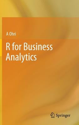 R for Business Analytics by Ohri, A.