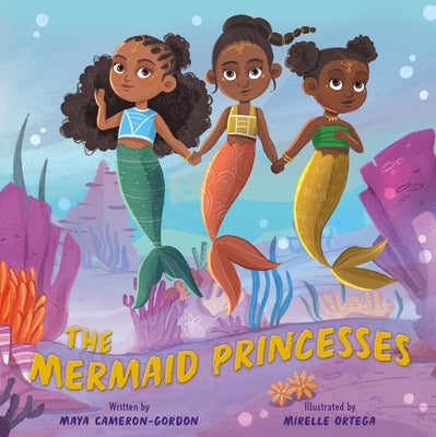 The Mermaid Princesses by Cameron-Gordon, Maya