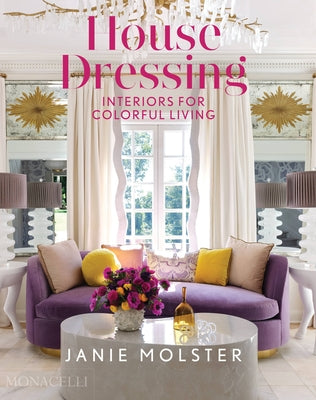 House Dressing: Interiors for Colorful Living by Molster, Janie