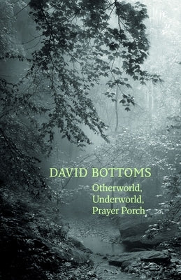 Otherworld, Underworld, Prayer Porch by Bottoms, David