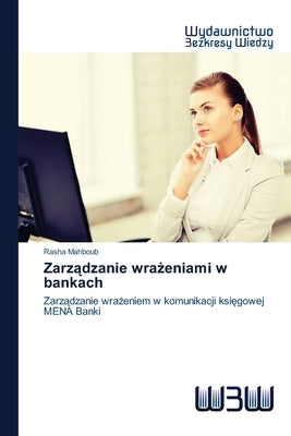 Zarz&#261;dzanie wra&#380;eniami w bankach by Mahboub, Rasha