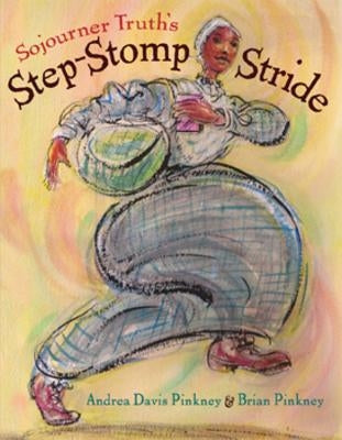 Sojourner Truth's Step-Stomp Stride by Pinkney, Andrea