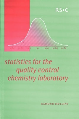 Statistics for the Quality Control Chemistry Laboratory by Mullins, Eamonn