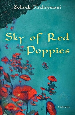 Sky of Red Poppies by Ghahremani, Zohreh