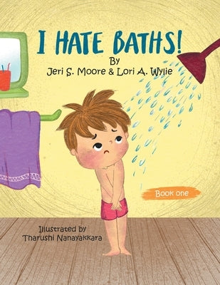 I Hate Baths by Moore, Jeri S.