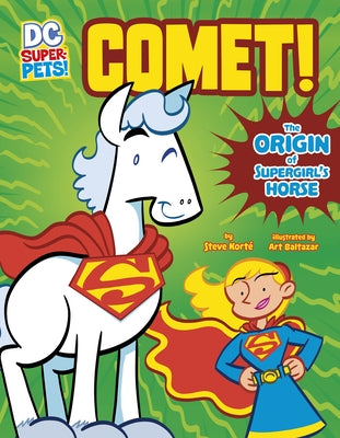 Comet!: The Origin of Supergirl's Horse by Kort&#233;, Steve