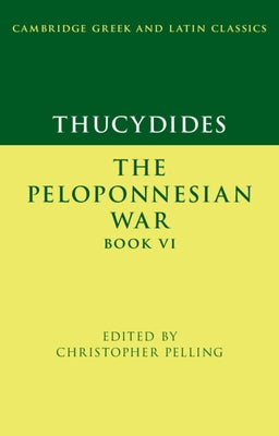 Thucydides: The Peloponnesian War Book VI by Pelling, Christopher