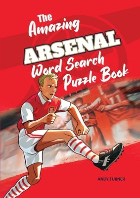 The Amazing Arsenal Word Search Puzzle Book by Turner, Andy