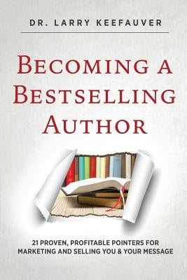 Becoming a Bestselling Author by Keefauver, Larry