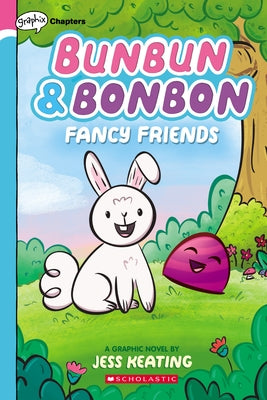 Fancy Friends: A Graphix Chapters Book (Bunbun & Bonbon #1): Volume 1 by Keating, Jess