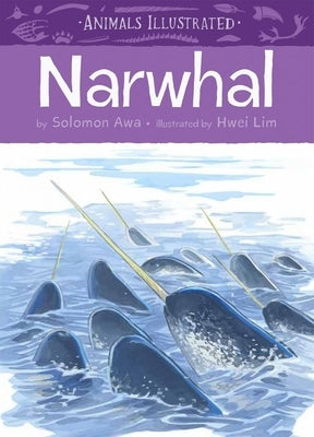 Animals Illustrated: Narwhal by Awa, Solomon