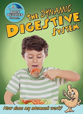 The Dynamic Digestive System: How Does My Stomach Work? by Burstein, John