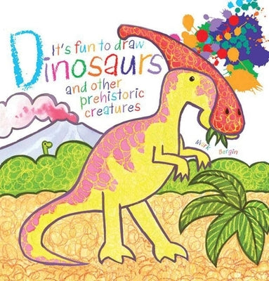 It's Fun to Draw Dinosaurs and Other Prehistoric Creatures by Bergin, Mark