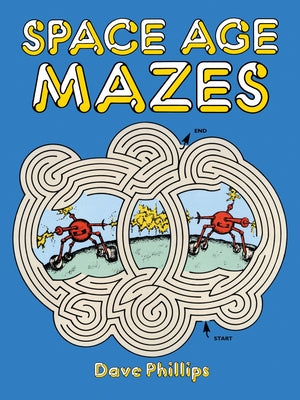Space Age Mazes by Phillips, Dave