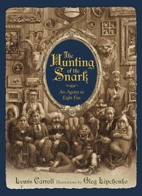 The Hunting of the Snark: An Agony in Eight Fits by Carroll, Lewis