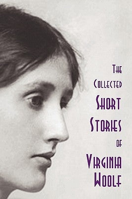 The Collected Short Stories of Virginia Woolf by Woolf, Virginia