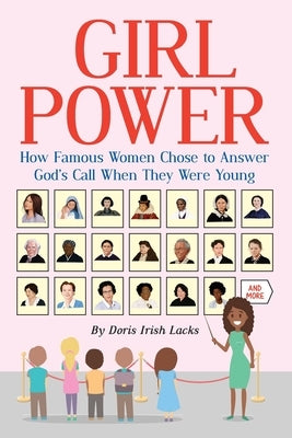 Girl Power: How Famous Women Chose to Answer God's Call When They Were Young by Lacks, Doris Irish