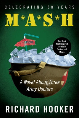 MASH: A Novel about Three Army Doctors by Hooker, Richard