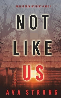 Not Like Us (An Ilse Beck FBI Suspense Thriller-Book 1) by Strong, Ava