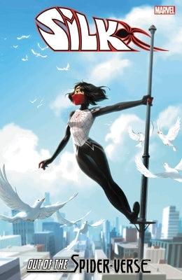 Silk: Out of the Spider-Verse Vol. 3 by Thompson, Robbie