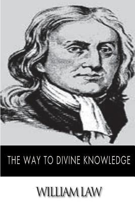 The Way to Divine Knowledge by Law, William