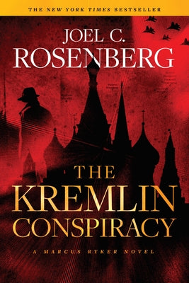 The Kremlin Conspiracy: A Marcus Ryker Series Political and Military Action Thriller: (Book 1) by Rosenberg, Joel C.