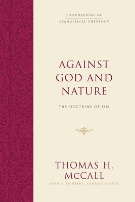 Against God and Nature: The Doctrine of Sin by McCall, Thomas H.