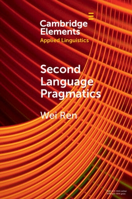 Second Language Pragmatics by Ren, Wei