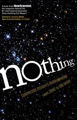 Nothing: Surprising Insights Everywhere from Zero to Oblivion by New Scientist