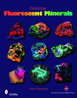 Collecting Fluorescent Minerals by Schneider, Stuart