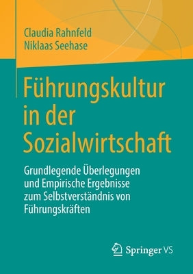 Führungskultur in Der Sozialwirtschaft: Grundlegende Überlegungen Und Empirische Ergebnisse Zum Selbstverständnis Von Führungskräften by Rahnfeld, Claudia