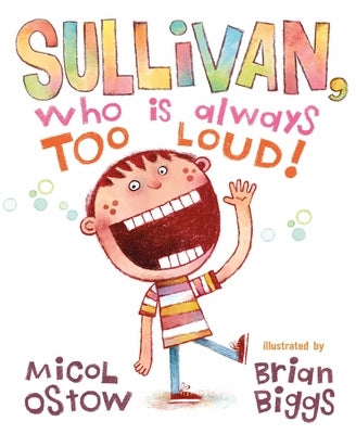 Sullivan, Who Is Always Too Loud by Ostow, Micol