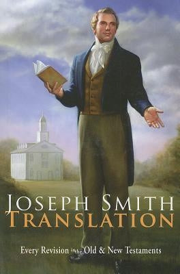 Joseph Smith Translation: Old & New Testaments by Smith, Joseph