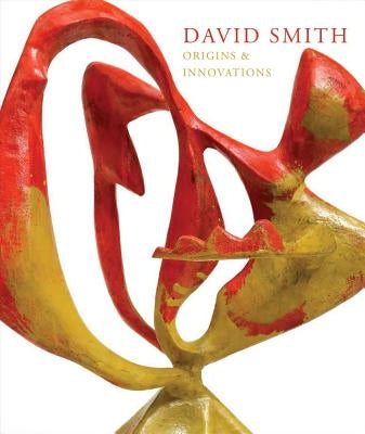 David Smith: Origins & Innovations by Smith, David