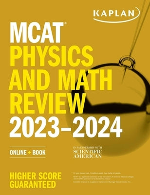 MCAT Physics and Math Review 2023-2024: Online + Book by Kaplan Test Prep