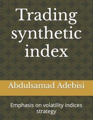 Trading synthetic index: Emphasis on volatility indices strategy by Adebisi, Abdulsamad Richmous