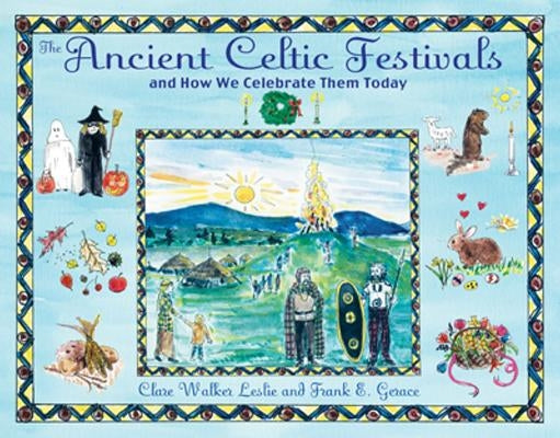 The Ancient Celtic Festivals: And How We Celebrate Them Today by Leslie, Clare Walker