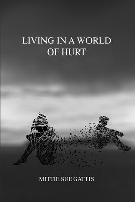 Living in a World of Hurt by Gattis, Mittie Sue