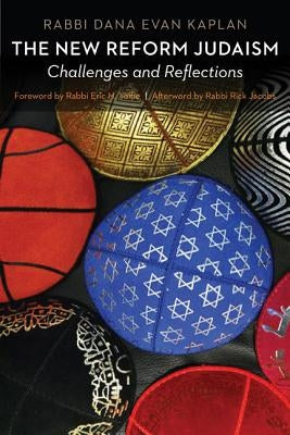 The New Reform Judaism: Challenges and Reflections by Kaplan, Dana Evan