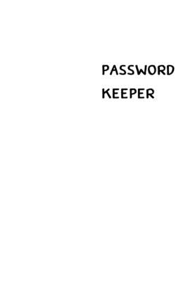 Password Keeper: Size (6 x 9 inches) - 100 Pages - White Cover: Keep your usernames, passwords, social info, web addresses and security by Hall, Dorothy J.