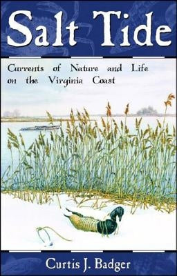 Salt Tide: Cycles and Currents of Life Along the Coast by Badger, Curtis J.