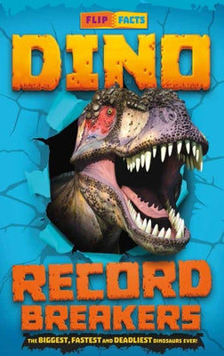 Dino Record Breakers: The Biggest, Fastest and Deadliest Dinos Ever! by Naish, Darren