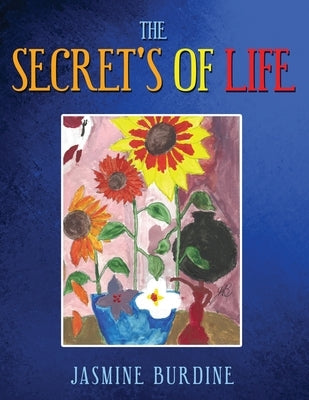 The Secret's of Life by Burdine, Jasmine