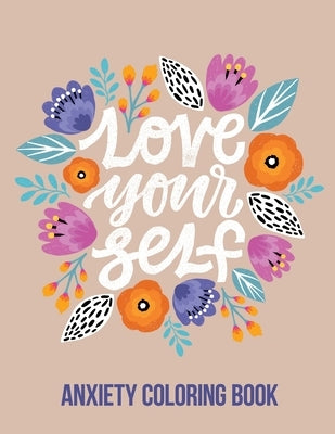 Love Your Self Anxiety Coloring Book: A Coloring Book for Grown-Ups Providing Relaxation and Encouragement, Creative Activities to Help Manage Stress, by Studio, Rns Coloring