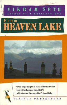 From Heaven Lake: Travels Through Sinkiang and Tibet by Seth, Vikram