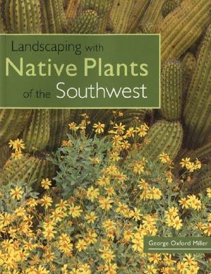 Landscaping with Native Plants of the Southwest by Miller, George Oxford