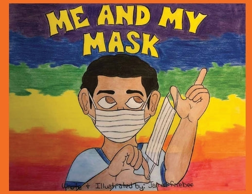 Me and My Mask by Ferebee, James M.